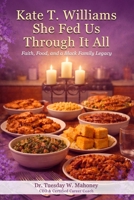 Kate T Williams: She Feed Us Through It All B0GWMF17FL Book Cover