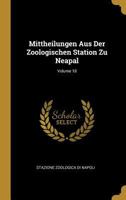 Mittheilungen Aus Der Zoologischen Station Zu Neapal; Volume 18 0274195275 Book Cover