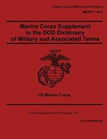 Marine Corps Reference Publication MCRP 1-10. 2 Marine Corps Supplement to the DOD Dictionary of Military and Associated Terms 12 February 2018 1986978788 Book Cover