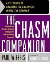 The Chasm Companion: A Fieldbook to Crossing the Chasm and Inside the Tornado 0066620554 Book Cover