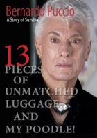 13 Pieces of Unmatched Luggage ...and My Poodle: A Story of Survival 1733742727 Book Cover