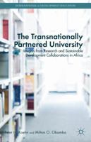 The Transnationally Partnered University: Insights from Research and Sustainable Development Collaborations in Africa 1137481749 Book Cover