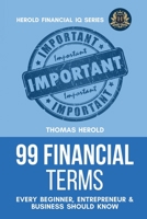 99 Financial Terms Every Beginner, Entrepreneur & Business Should Know 1090476353 Book Cover