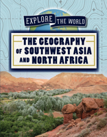 The Geography of Southwest Asia and North Africa 1725322048 Book Cover