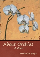 About Orchids: A Chat 1507595514 Book Cover