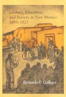 Literacy, Education and Society in New Mexico, 1693-1821 0826313493 Book Cover