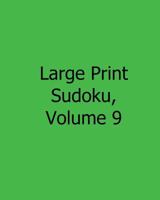 Large Print Sudoku, Volume 9: Easy to Read, Large Grid Sudoku Puzzles 1482554569 Book Cover
