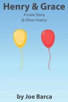 Henry & Grace: A Love Story & Other Poetry 1537508873 Book Cover