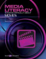 Media Literacy: Thinking Critically About Movies (Media Literacy) 0825144868 Book Cover