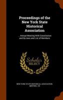 Proceedings of the New York State Historical Association: ... annual meeting with constitution and by-laws and list of members 1341528928 Book Cover