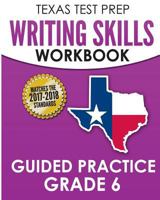 TEXAS TEST PREP Writing Skills Workbook Guided Practice Grade 6: Full Coverage of the TEKS Writing Standards 1974077756 Book Cover