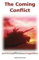 The Coming Conflict: Antichrist, Affliction, Armageddon 1539734218 Book Cover