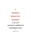 A Modern Romantic Odyssey: An epic poem presented in a straightforward and plainspoken manner 1434356450 Book Cover