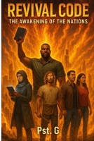 Revival Code: The Awakening of Nations: Global Revival, Family Restoration, Redemption, Prophetic Destiny, Spiritual Warfare B0F66M8MR2 Book Cover
