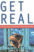 Get Real: A Philosophical Adventure in Virtual Reality 0847689832 Book Cover