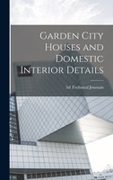 Garden City Houses and Domestic Interior Details 1018574506 Book Cover