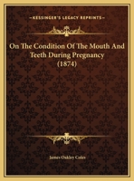 On the Condition of the Mouth and Teeth During Pregnancy 1162177349 Book Cover