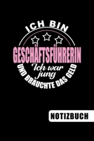 Ich bin Gesch�ftsf�hrerin - Ich war jung und brauchte das Geld: Geschenk f�r Gesch�ftsf�hrer und Gesch�ftsf�hrerinnen: blanko Notizbuch Journal To Do Liste - �ber 100 linierte Seiten mit viel Platz f� 1691114367 Book Cover