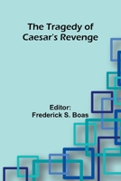 The Tragedy Of Caesar's Revenge 9357964428 Book Cover
