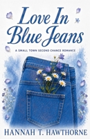 Love In Blue Jeans: Small Town Second Chance Romance B0H8JWRMZZ Book Cover