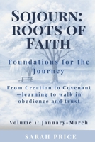 Sojourn: Roots of Faith: Foundations for the Journey From Creation to Covenant—learning to walk in obedience and trust (Sojourn: A Year in the Word — ... Scripture with the Seasons of the Soul) B0FXLY8S1K Book Cover