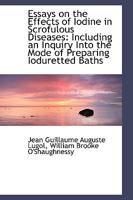 Essays on the Effects of Iodine in Scrofulous Diseases 1019393122 Book Cover