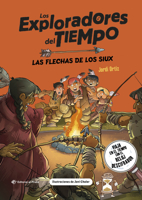 Las Flechas de Los Siux / the Arrows of the Sioux (Spanish Edition) : ¡Viaja Por el Tiempo con el Reloj Descifrador y Descubre Los Siux! Libros en Español para niños y niñas a Partir de 10 Años 8419898597 Book Cover