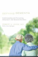 Defying Dementia: Understanding and Preventing Alzheimer's and Related Disorders 1442204834 Book Cover