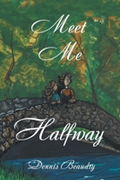 Meet Me Halfway B0F7FBNWH8 Book Cover