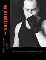 Switched on: Self-Protection/ Selfdefence 1517409993 Book Cover