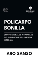 Policarpo Bonilla: (Tomo I: Ideales y batallas del fundador del Partido Liberal) (Spanish Edition) B0FBFHHQ97 Book Cover