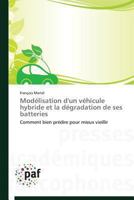 Moda(c)Lisation D'Un Va(c)Hicule Hybride Et La Da(c)Gradation de Ses Batteries 3841624022 Book Cover