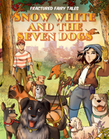 Blancanieves y los siete perros / Snow White and the Seven Dogs (Cuentos De Hadas Fracturados/ Fractured Fairy Tales) 1532139780 Book Cover