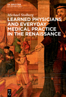 Learned Medicine and Everyday Medical Practice in the Renaissance 311073835X Book Cover
