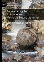 Remembering the Anthropocene: Memorials beyond the Human (Palgrave Macmillan Memory Studies) 3031503686 Book Cover