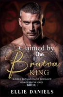 Claimed by the Bratva King: A Dark Russian Mafia Romance (Volkov Bratva) B0F1M5KVB1 Book Cover