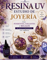 RESINA UV ESTUDIO DE JOYERÍA: Cree pendientes, colgantes y regalos de aspecto profesional con confianza (Spanish Edition) B0H7L8PFWQ Book Cover