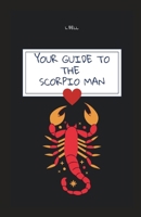 Your Guide to the Scorpio Man 1521144389 Book Cover
