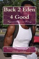 Back 2 Eden 4 Good: Hygienic Essays and Writings 1535149183 Book Cover