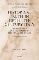 Historical Truth in Fifteenth-Century Italy: Verisimilitude and Factuality in the Humanist Debate 0198885938 Book Cover