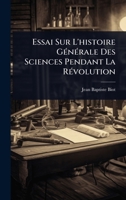 Essai Sur L'histoire GÃ(c)nÃ(c)rale Des Sciences Pendant La RÃ(c)volution (French Edition) 1024418545 Book Cover