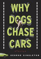 Why Dogs Chase Cars: Tales of a Beleaguered Boyhood (Shannon Ravenel Books (Paperback)) 1611172454 Book Cover