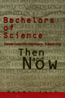 Bachelors of Science: Seventeenth-Century Identity, Then and Now (Themes in the History of Philosophy) 1566394368 Book Cover