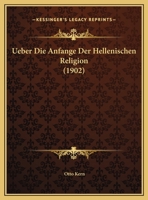 Ueber Die Anfange Der Hellenischen Religion 1160262993 Book Cover