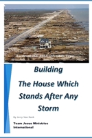 Building the House which Stands After Any Storm B086FW8812 Book Cover
