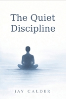 The quiet Discipline (The Quiet Practice) B0GW8JHXF1 Book Cover