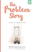 The Problem Story : A Guide for Finding Solutions 177510740X Book Cover