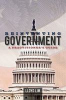 Reinventing Government: A Practitioner's Guide 1453766553 Book Cover