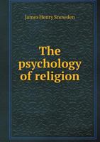 The Psychology of Religion, and Its Application in Preaching and Teaching 116278959X Book Cover