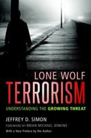 Lone Wolf Terrorism: Understanding the Growing Threat 161614646X Book Cover